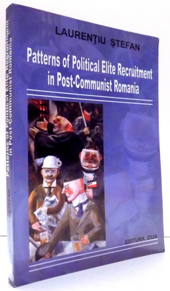 PATTERNS OF POLITICAL ELITE RECRUITMENT IN POST-COMMUNIST ROMANIA de LAURENTIU STEFAN , 2004