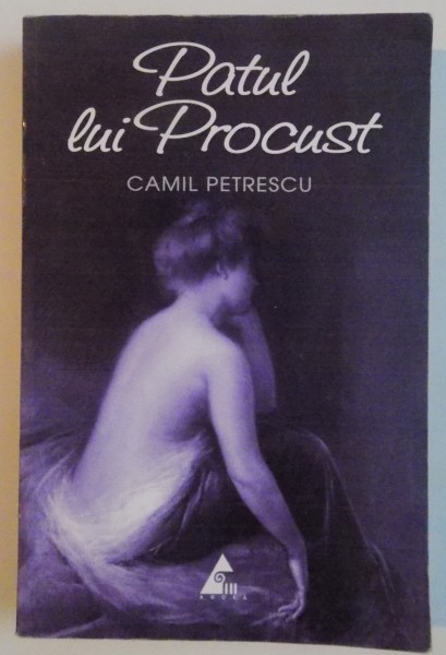 PATUL LUI PROCUST , de CAMIL PETRESCU , 2012
