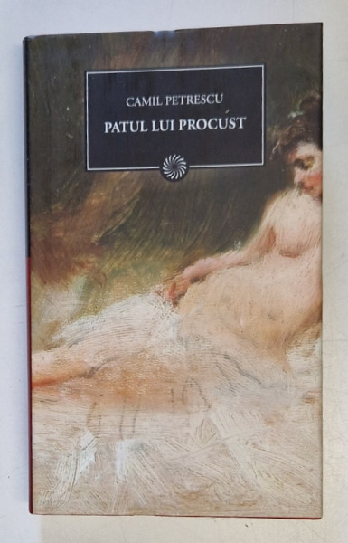 PATUL LUI PROCUST de CAMIL PETRESCU , 2010