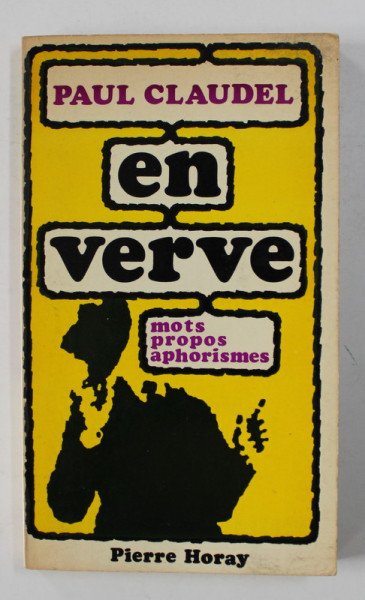 PAUL CLAUDEL EN VERVE - MOTS , PROPOS , APHORISMES , par HUBERT JUIN , 1971