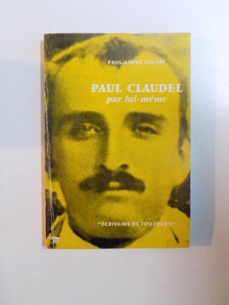 PAUL CLAUDEL , PAR LUI - MEME de PAUL - ANDRE LESORT , 1966