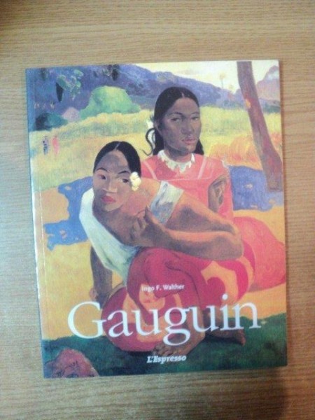 PAUL GAUGUIN 1848 - 1903 , QUADRI DI UN DROP OUT de INGO F. WALTHER