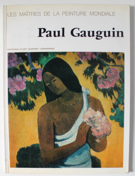 PAUL GAUGUIN , COLLECTION ' LES MAITRES DE LA PEINTURE MONDIALE ' , 1979