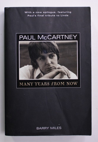 PAUL McCARTNEY - MANY YEARS FROM NOW by BARRY MILES , 1998, COPERTA CU URME DE INDOIRE