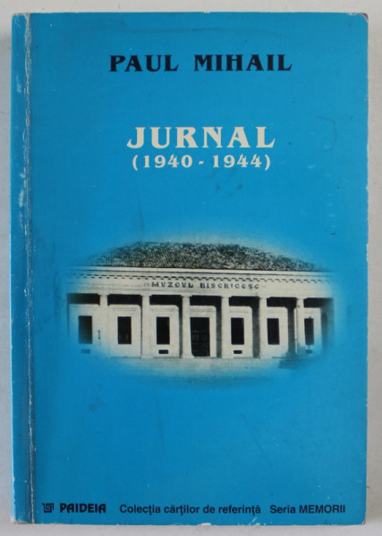 PAUL MIHAIL , JURNAL ( 1940 - 1944 ) , editie ingrijita de EUGENIA  MIHAIL si  ZAMFIRA MIHAIL , 1998, DEDICATIE *
