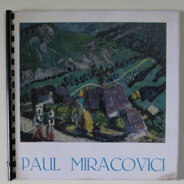 PAUL MIRACOVICI , EXPOZITIE RETROSPECTIVA , CATALOG , MUZEUL ' DELTEI DUNARII ' , TULCEA , 1984, EXEMPLAR XEROXAT