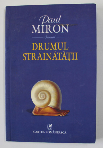 PAUL MIRON - JURNAL - DRUMUL STRAINATATII , 2006 ,
