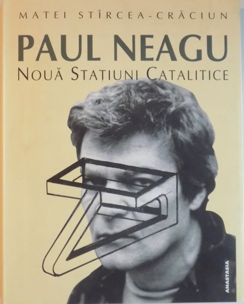 PAUL NEAGU, NOUA STATIUNI CATALITICE de MATEI STARCEA CRACIUN, 2003