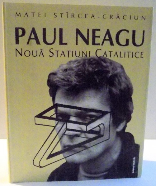 PAUL NEAGU , NOUA STATIUNI CATALITICE de MATEI STIRCEA CRACIUN , 2003 , DEDICATIE*