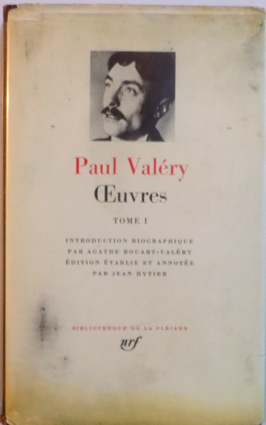 PAUL VALERY, OEUVRES, TOME I, INTRODUCTION BIOGRAPHIQUE par AGATHE ROUART-VALERY, EDITION ETABLIE ET ANNOTEE par JEAN HYTIER, 1957