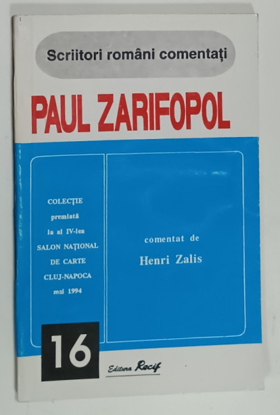 PAUL ZARIFOPOL , comentat de HENRI ZALIS ,SERIA ' SCRIITORI ROMANI COMENTATI ' , 1995