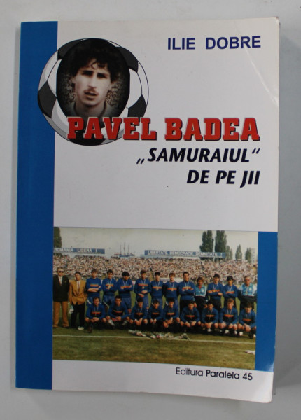 PAVEL BADEA ' SAMURAIUL ' DE PE JII de ILIE DOBRE , 2002 , DEDICATIE *