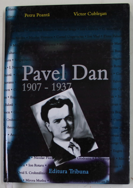 PAVEL DAN 1907 -1937 , antologie de PETRU POANTA si VICTOR CUBLESAN , 2007