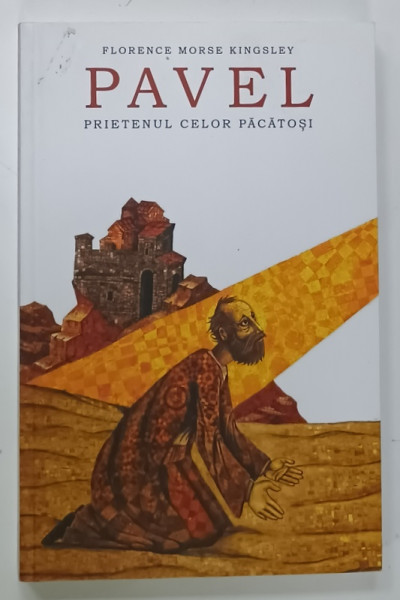PAVEL , PRIETENUL  CELOR PACATOSI de FLORENCE MORSE KINGSLEY , roman , ANII '2000