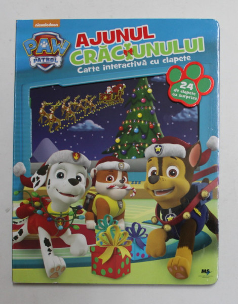 PAW PATROL - AJUNUL CRACIUNULUI - CARTE INTERACTIVA CU CLAPETE - 24 DE CLAPETE CU SURPRIZE , 2016