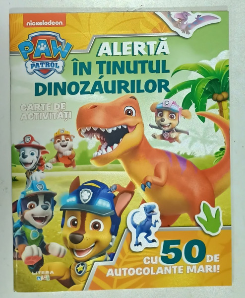 PAW PATROL , ALERTA IN TINUTUL DINOZAURILOR , CARTE DE ACTIVITATI , 2023