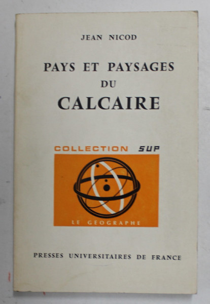 PAYS ET PAYSAGES DU CALCAIRE par JEAN NICOD , 1972 , DEDICATIE *