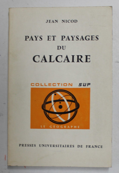 PAYS ET PAYSAGES DU CALCAIRE par JEAN NICOD , 1972 , DEDICATIE *