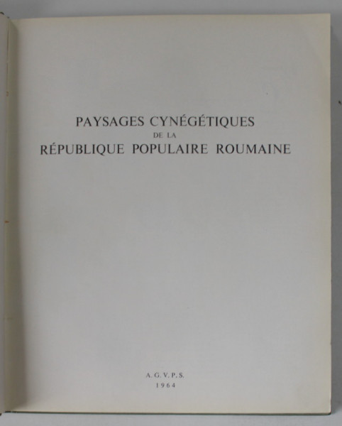 PAYSAGES CYNEGETIQUES DE LA REPUBLIQUE POPULAIRE ROUMAINE , ALBUM DE FOTOGRAFIE CU TEXT IN LB. FRANCEZA , 1964