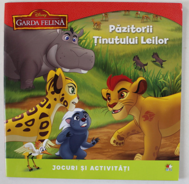 PAZITORII TINUTULUI LEILOR , SERIA ' DISNEY , GARDA FELINA ' , JOCURI SI ACTIVITATI , 2016