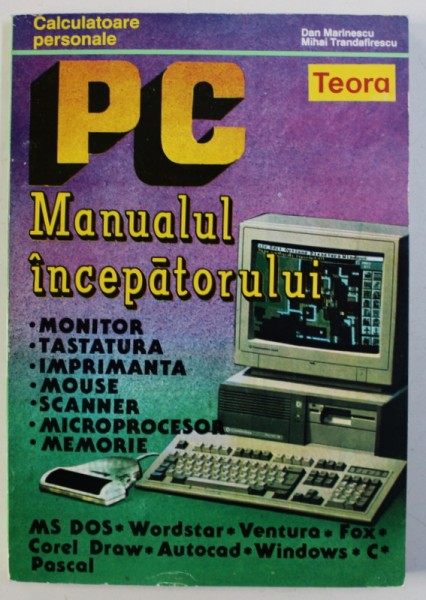 PC - MANUALUL INCEPATORULUI de DAN MARINESCU si MIHAI TRANDAFIRESCU , 1993