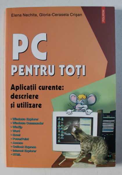 PC PENTRU TOTI APLICATII CURENTE : DESCRIERE SI UTLIZARE de ELENA NECHITA si GLORIA - CERASELA CRISAN , 2003