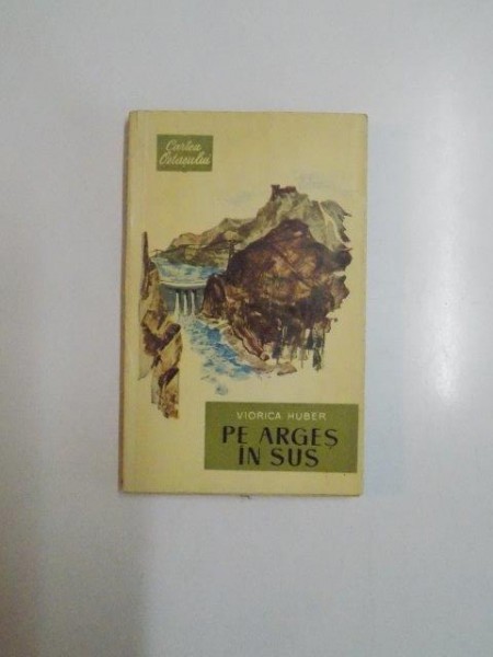 PE ARGES IN SUS de VIORICA HUBER , CONTINE DEDICATIA AUTORULUI , 1964