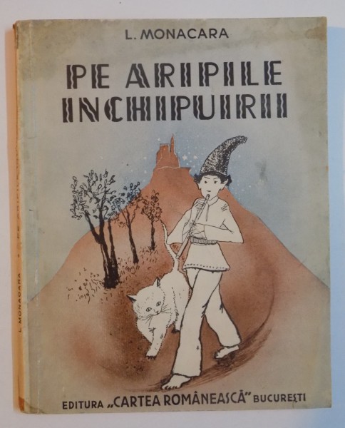 PE ARIPILE INCHIPURII , LEGENDE , BASME , SCHITE de L. MONACARA , 1939