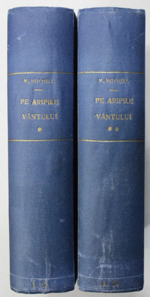PE ARIPILE VANTULUI , roman de MARGARET MITCHELL , VOLUMELE I - II , 1943