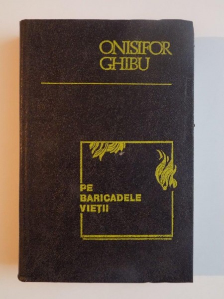 PE BARICADELE VIETII IN BASARABIA REVOLUTIONARA (1917 - 1918) , AMINTIRI de ONISIFOR GHIBU , 1992 ,