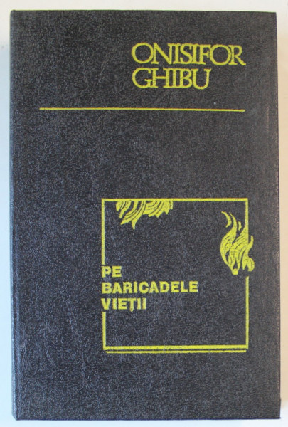 PE BARICADELE VIETII , IN BASARABIA REVOLUTIONARA ( 1917 -1918 ) - AMINTIRI de ONISIFOR GHIBU , editie de OCTAVIAN O . GHIBU , 1992 , DEDICATIE *