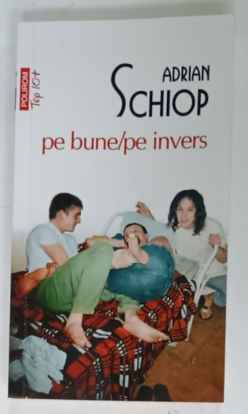 PE BUNE / PE INVERS de ADRIAN SCHIOP , roman , 2024