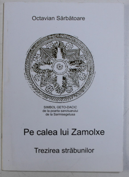 PE CALEA LUI ZAMOLXE - TREZIREA STRABUNILOR de OCTAVIAN SARBATOARE , 2009