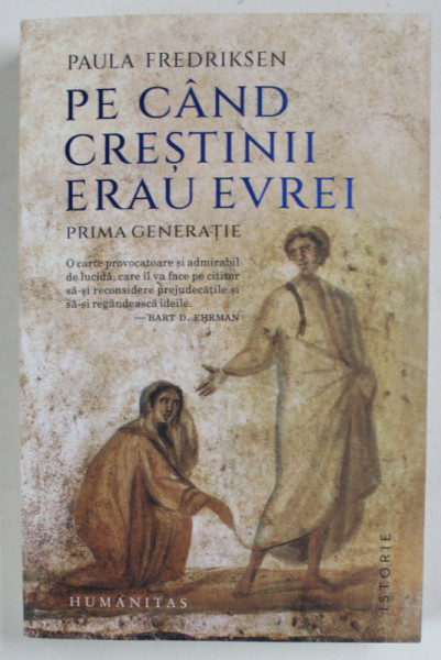 PE CAND CRESTINII ERAU EVREI , PRIMA GENERATIE de PAULA FREDRIKSEN , 2023