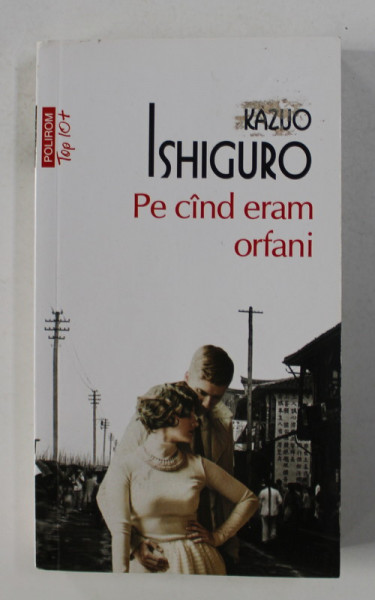 PE CAND ERAM ORFANI de KAZUO ISHIGURO  - 2017