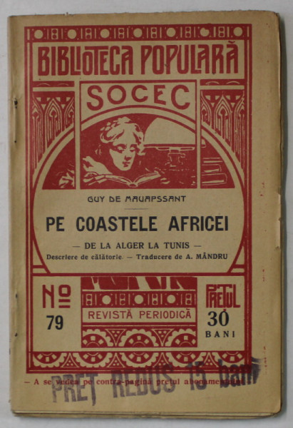 PE COASTELE AFRICEI - DE LA ALGER LA TUNIS de GUY DE MAUPASSANT , BIBLIOTECA POPULARA ' SOCEC ' NR. 79 , APARUTA  1909