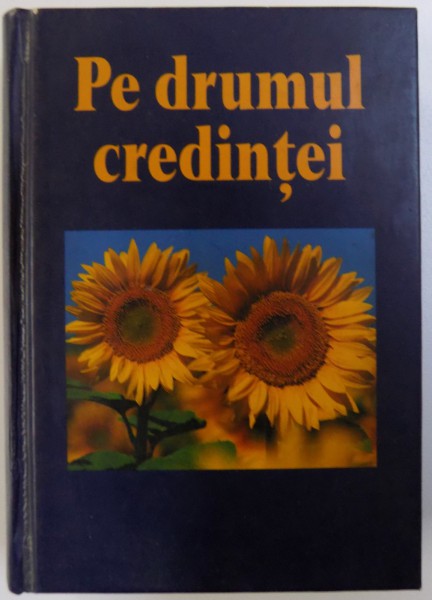 PE DRUMUL CREDINTEI " CANTATI  DOMNULUI O CANTARE NOUA " PSALM 96: 1, CULEGERE DE CANTECE