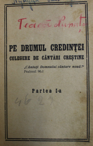 PE DRUMUL CREDINTEI  -  CULEGERE DE CANTARI CRESTINE , PARTILE I - II , PERIOADA INTERBELICA