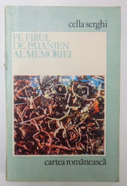PE FIRUL DE PAIANJEN AL MEMORIEI de CELLA SERGHI ,1977
