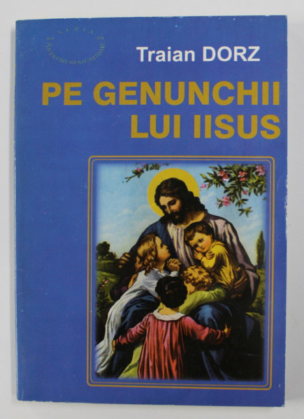 PE GENUNCHII LUI ISUS de TRAIAN DORZ , 1998