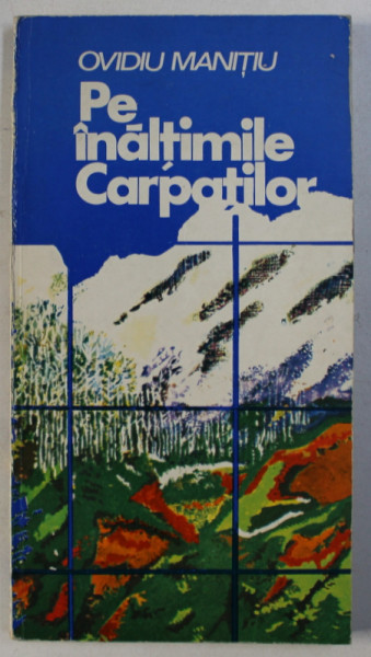 PE INALTIMILE CARPATILOR de OVIDIU MANITIU , 1979