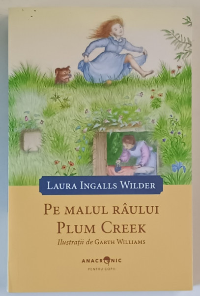 PE MALUL RAULUI PLUM CREEK , ilustratii de GARTH WILLIAMS , text de LAURA INGALLS WILDER , 2020