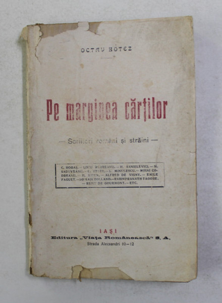 PE MARGINEA CARTILOR  - SCRIITORI ROMANI SI STRAINI de OCTAV BOTEZ , EDITIE INTERBELICA
