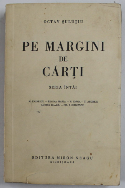PE MARGINI DE CARTI de OCTAV SULUTIU, SERIA INTAI - BUCURESTI, 1938, DEDICATIE *