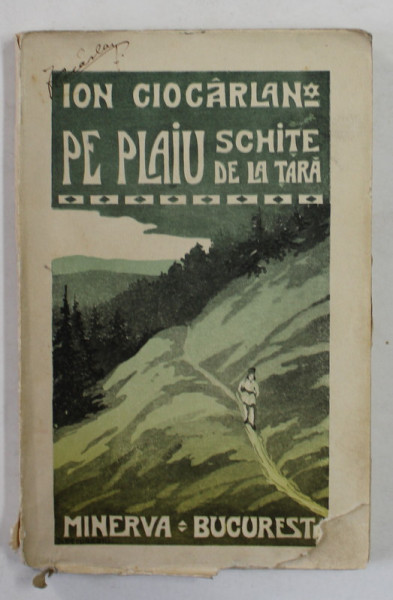 PE PLAIURI - SCHITE DE LA TARA de ION CIOCARLAN , 1909 , EXEMPLAR SEMNAT DE AUTOR *
