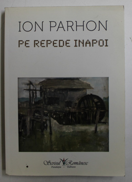 PE REPEDE INAPOI  - CALATORIA SI TEATRUL de ION PARHON , 2009
