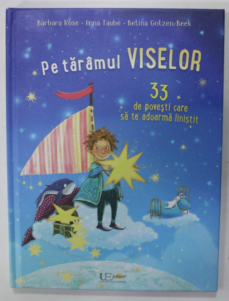 PE TARAMUL VISELOR , 33 DE POVESTI CARE SA TE ADOARMA LINISTIT, VOLUMUL II , de BARBARA ROSE si ANNA  TAUBE , ilustratii de BETINA GOTZEN - BEEK , 2022