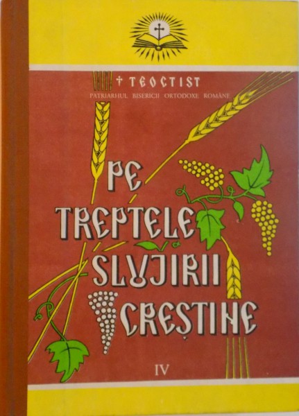 PE TREPTELE SLUJIRII CRESTINE IV , EDITIA A DOUA REVAZUTA SI ADAUGITA , 1996