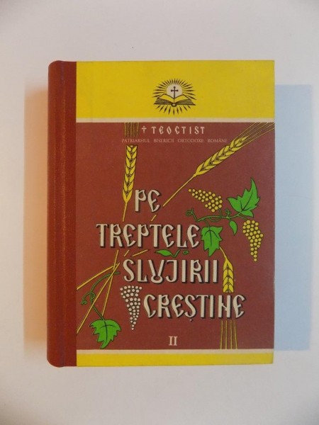 PE TREPTELE SLUJIRII CRESTINE , VOL II , de PARINTELE TEOCTIST , 1995