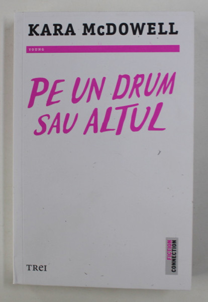 PE UN DRUM SAU ALTUL de KARA McDOWELL , 2021, COPERTA BROSATA , FARA SUPRACOPERTA